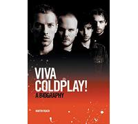 Viva Coldplay! A Biography: Nobody said it was easy
