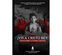 ¡Viva Cristo Rey! Datos sobre la guerra cristera