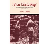 Viva Cristo Rey!: The Cristero Rebellion and the Church-State Conflict in Mexico (Texas Pan American Series)