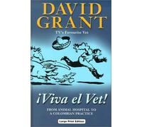 Viva El Vet!: From "Animal Hospital" to a Colombian Practice (Charnwood Library)