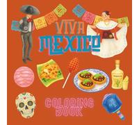 Viva Mexico Coloring Book: A Fun Journey Through Mexican Culture, Traditions & Designs (Passport Through Coloring)