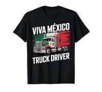 Viva Mexico Truck Driver Trucker Funny Mexican Truck Drivers T-Shirt