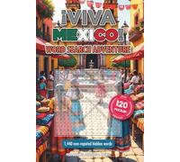 ¡Viva México! Word Search Adventure: 120 Themed Puzzles - Easy-to-Read, 6x9 Travel Size - Explore Mexican Culture, History, and Flavors