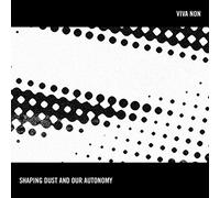 Viva Non - Shaping Dust And Our Autonomy