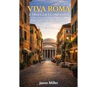 Viva Roma: A Traveler's Companion: Your Fun Guide to Hidden Rome