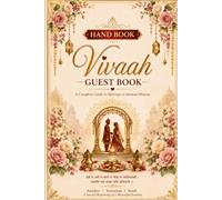 Vivah: The Sacred Journey of Marriage: A Complete Guide to Hindu Wedding Rituals, Traditions, Mantras, Meaning and Modern Marriage