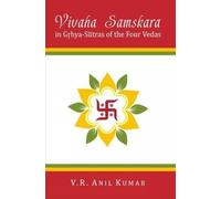 Vivaha Samskara: In Grhya-Sutras of the Four Vedas