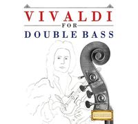 Vivaldi for Double Bass: 10 Easy Themes for Double Bass Beginner Book
