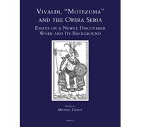Vivaldi, Motezuma and the Opera Seria: Essays on a Newly Discovered Work and Its Background: 13 (Speculum Musicae)