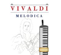 Vivaldi para Melódica: 10 Piezas Fáciles para Melódica Libro para Principiantes