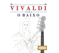 Vivaldi para o Baixo: 10 peças fáciles para o Baixo livro para principiantes