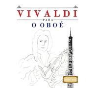 Vivaldi para o Oboé: 10 peças fáciles para o Oboé livro para principiantes