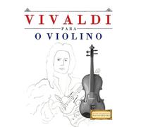 Vivaldi para o Violino: 10 peças fáciles para o Violino livro para principiantes