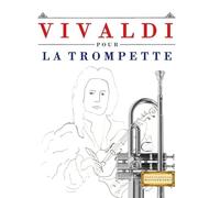 Vivaldi pour la Trompette: 10 pièces faciles pour la Trompette débutant livre