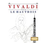 Vivaldi pour le Hautbois: 10 pièces faciles pour le Hautbois débutant livre
