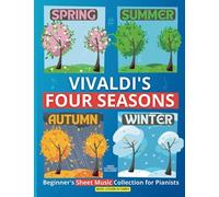 Vivaldi's Four Seasons | Beginner's Sheet Music Collection for Pianists: Discover the Musical Genius of Antonio Vivaldi | Easy Piano Arrangements for ... L'Estate L'Autunno L'Inverno | Big Notes