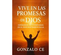 Vive en las Promesas de Dios: Esperanza, fe y confianza en el Dios que nunca falla