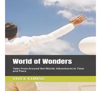Vivek Kumar World of Wonders: Tales from Around the World: Adventures in Time Vivek Kumar Multicolor
