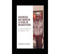 VIVENCIAS QUE MARCAN LA VIDA DE UN BATEYERO: Un viaje alrededor de los campos de caña