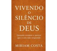 Vivendo o Silêncio de Deus: Quando Oramos e Parece que o Céu Não Responde