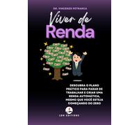 VIVER DE RENDA: Descubra o plano prático para parar de trabalhar e criar uma renda automática, mesmo que você esteja começando do zero