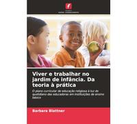 Viver e trabalhar no jardim de infância. Da teoria à prática: O plano curricular de educação religiosa à luz do quotidiano das educadoras em instituições de ensino básico