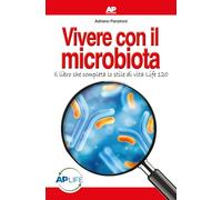 Vivere con il microbiota. Il libro che c