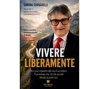 Vivere Liberamente: Non puoi impedire alla vita di accadere. Puoi evitare che ciò che accade decida al posto tuo