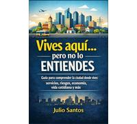 Vives aquí...pero no lo entiendes: Guía para comprender la ciudad donde vives