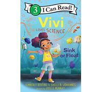 Vivi Loves Science: Sink or Float: A Level 3 I Can Read STEM book where Vivi explores density and buoyancy at the aquarium-ages 4-8, with activities and an experiment (I Can Read Level 3)