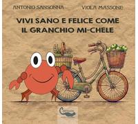 Vivi sano e felice come il granchio Mi-Chele: Libro per bambini con storia e pagine da colorare