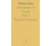 Vivian Grey: A Romance of Youth