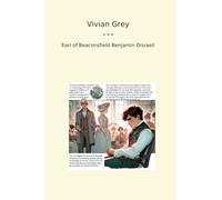 Vivian Grey (Classic Books)