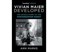 Vivian Maier Developed : The Untold Story of the Photographer Nanny