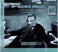 Viviane Spanoghe/André De Groote - ENESCU, George:Sonatas for cello and piano, Nocturne and Saltarello