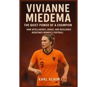 Vivianne Miedema The Quiet Power of a Champion: How Intelligence, Grace, and Resilience Redefined Women’s Football