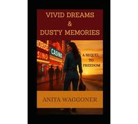 VIVID DREAMS & DUSTY MEMORIES: A SEQUEL TO "FREEDOM"