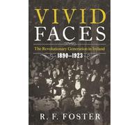 Vivid Faces - The Revolutionary Generation in Ireland, 1890-1923