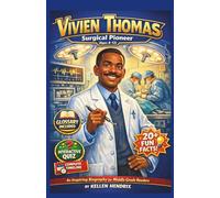 VIVIEN THOMAS: Surgical Pioneer: An Inspiring Biography for Middle Grade Readers