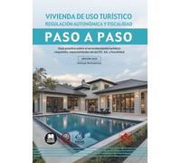 Vivienda de uso turístico. Regulación autonómica y fiscalidad: Guía práctica sobre el arrendamiento turístico: requisitos y especialidades de las CC. AA. (paso a paso)