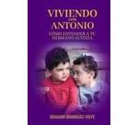 VIVIENDO CON ANTONIO: CÓMO ENTENDER A TU HERMANO AUTISTA