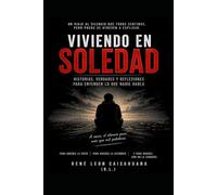 viviendo en soledad el dirio de un hombre: Historias verdades y reflexiones
