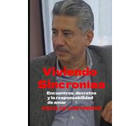 Viviendo Sincronías: Encuentros, decretos y la responsabilidad de amar.