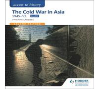 Vivienne Sanders Access to History: The Cold War in Asia 1945-93 for OCR Second Vivienne Sanders Multicolor