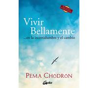 Vivir bellamente: En la incertidumbre y el cambio (Budismo)