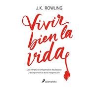 Vivir Bien La Vida: Los Beneficios Inesperados del Francaso Y La Imaginación / Very Good Lives