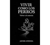 Vivir como los perros: Filosofía práctica para la vida