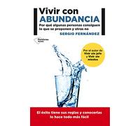Vivir con abundancia : por qué algunas personas consiguen lo que se proponen y otras no