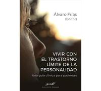 Vivir con el trastorno límite de personalidad : una guía clínica para pacientes