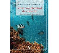 Vivir con plenitud de corazón: Guía del caminante que busca (Ensayo)